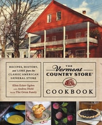 The Vermont Country Store Cookbook - Recipes, History, and Lore from the Classic American General Store