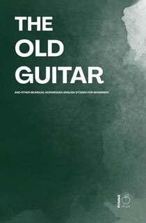 The Old Guitar And Other Bilingual Norwegian-English Stories for Beginners