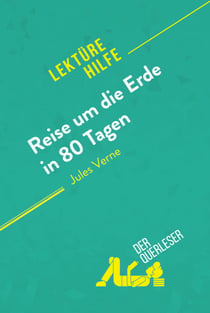 Reise um die Erde in 80 Tagen von Jules Verne (Lektürehilfe) - Detaillierte Zusammenfassung, Personenanalyse und Interpretation