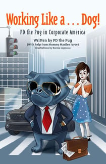 Working Like a...Dog! PD the Pug in Corporate America - PD the Pug, #3