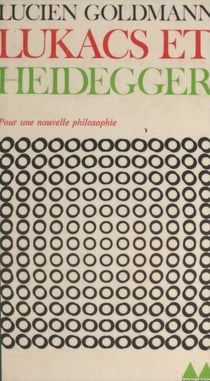 Lukács et Heidegger - Fragments posthumes établis et annotés par Youssef Ishaghpour