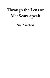 Through the Lens of Me: Scars Speak