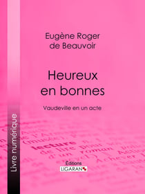 Heureux en bonnes - Vaudeville en un acte