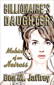 Billionaire's Daughter - Making of an Heiress