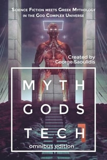 Myth Gods Tech 1 - Omnibus Edition: Science Fiction Meets Greek Mythology In The God Complex Universe - God Complex Universe, #1
