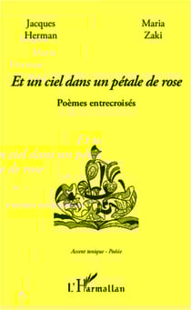 Et un ciel dans un pétale de rose - Poèmes entrecroisés