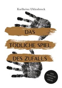 Das tödliche Spiel des Zufalls - Luke Rumphorsts vierter Fall. Ein Münsterland-Krimi
