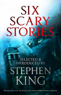 Six Scary Stories - Selected and Introduced by Stephen King