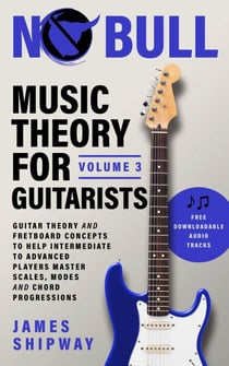 Music Theory for Guitarists, Volume 3 - Music Theory for Guitarists, #3