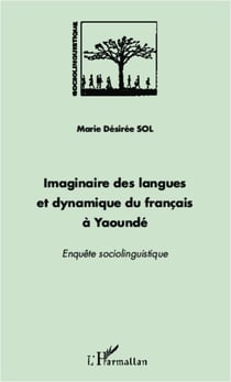 Imaginaire des langues et dynamique du français à Yaoundé - Enquête sociolinguistique