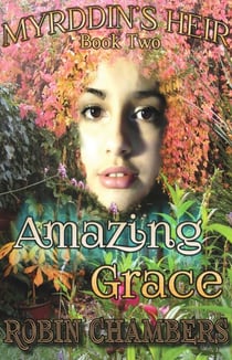 Book 2: Amazing Grace - Myrddin's Heir, #2