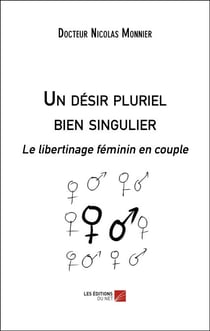 Un désir pluriel bien singulier - Le libertinage féminin en couple
