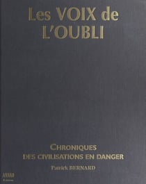 Les voix de l'oubli - Chroniques des civilisations en danger