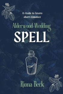 Spell: a Rivals to Lovers Short Romance - Alderwood Wedding, #3