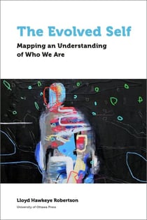 The Evolved Self - Mapping an Understanding of Who We Are