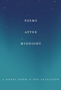 Poems After Midnight - A Knopf Poem-a-Day Selection