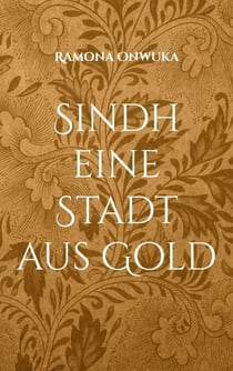 Sindh eine Stadt aus Gold - Eine Stadt aus Gold.