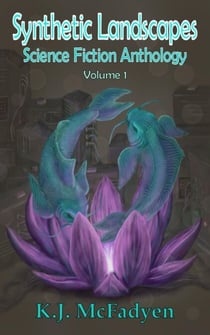 Synthetic Landscapes Science Fiction Anthology Volume 1