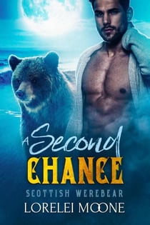 Scottish Werebear: A Second Chance - Scottish Werebears, #6