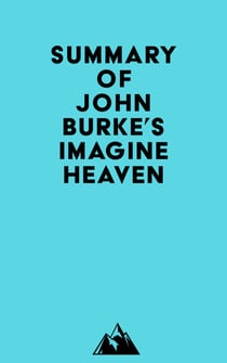 Summary of John Burke's Imagine Heaven