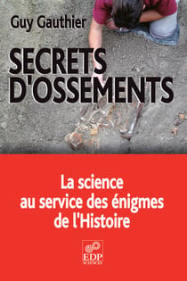 Secrets d'ossements - La science au service des énigmes de l'histoire