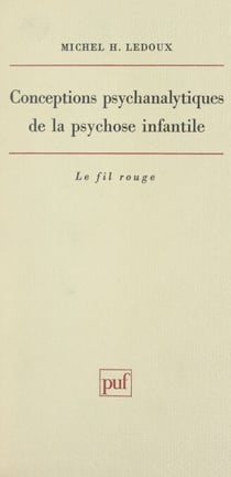 Conceptions psychanalytiques de la psychose infantile