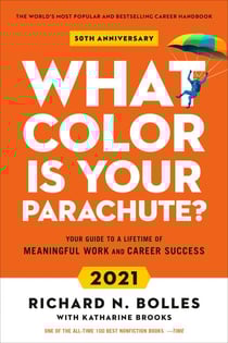 What Color Is Your Parachute? 2021 - Your Guide to a Lifetime of Meaningful Work and Career Success
