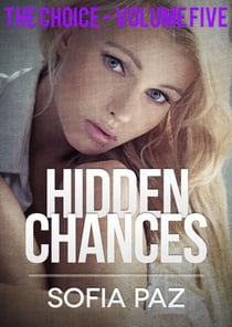Hidden Chances: The Choice - Volume Five - Hidden Chances, #5