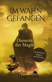 Im Wahn gefangen - Von Briefenten, Magiern und Kobolden