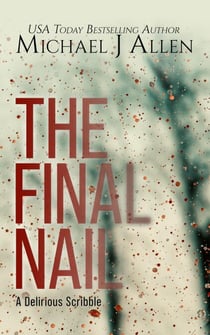 The Final Nail - A Delirious Scribble