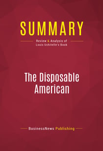 Summary: The Disposable American - Review and Analysis of Louis Uchitelle's Book