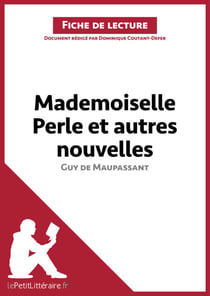 Mademoiselle Perle et autres nouvelles de Guy de Maupassant (Fiche de lecture) - Analyse complète et résumé détaillé de l'oeuvre