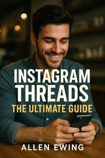 Instagram Threads: The Ultimate Guide to Dominating Instagram's "Secret" Social Media Platform - Instagram In-Depth