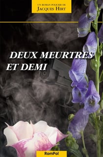 Deux meurtres et demi - Roman policier au cœur des cantons suisses