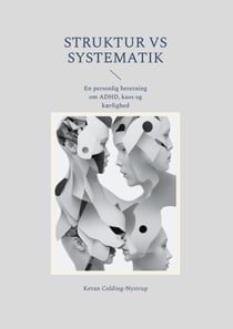 Struktur Vs Systematik - En personlig beretning om ADHD, kaos og kærlighed