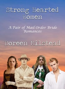 Strong Hearted Women:  A Pair of Mail Order Bride Romances