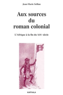 Aux sources du roman colonial - L'Afrique à la fin du XIXe siècle