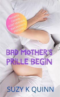 Bad Mother's Prille Begin - Bad Mother's, #0