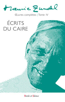 Maurice Zundel - Oeuvres complètes : Tome IV - Ecrits du Caire