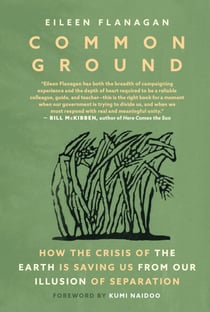 Common Ground - How the Crisis of the Earth is Saving Us from Our Illusion of Separation