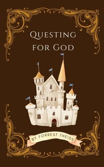Questing For God - Christian Principles for Young Adults, #1