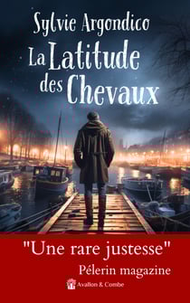 La Latitude des Chevaux - "Une rare justesse" Pélerin magazine