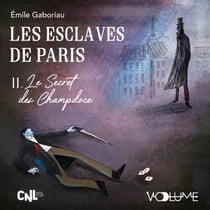 Les esclaves de Paris (Tome 2) - Le Secret des Champdoce