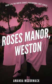 Roses Manor, Weston - North County Paranormal Unit, #9