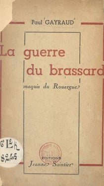 La guerre du brassard - Maquis du Rouergue