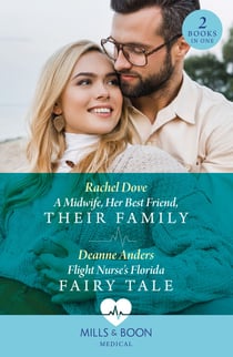 A Midwife, Her Best Friend, Their Family / Flight Nurse's Florida Fairy Tale - A Midwife, Her Best Friend, Their Family / Flight Nurse's Florida Fairy Tale