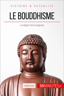 Le bouddhisme - La religion de la sagesse