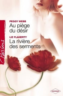 Au piège du désir - La rivière des serments (Harlequin Passions)