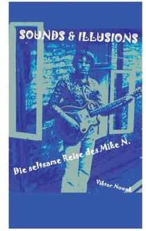 Sounds & Illusions - Die seltsame Reise des Mike N.