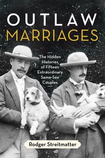 Outlaw Marriages - The Hidden Histories of Fifteen Extraordinary Same-Sex Couples